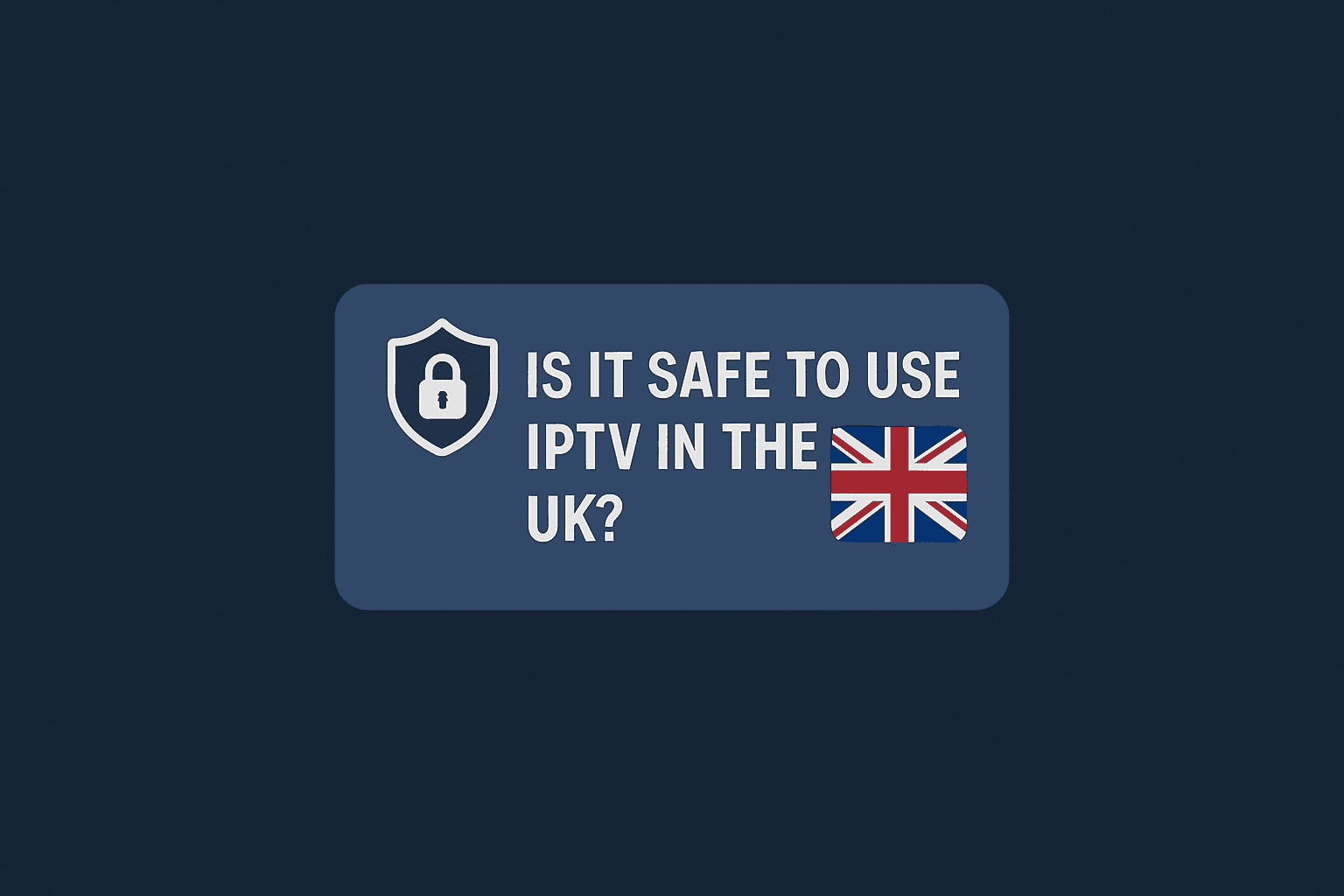Image of "Is It Safe to Use IPTV in the UK?" blog post